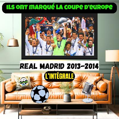 Ils ont marqué la Coupe d'Europe - Real Madrid🇪🇸 2013-2014 L'intégrale