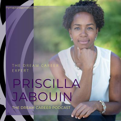 Ep. 1 - Story 1 - Priscilla Jabouin - THE DREAM CAREER EXPERT