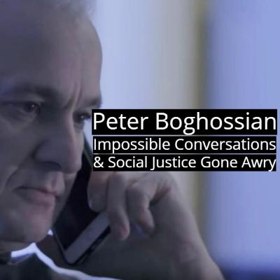 Peter Boghossian | Impossible Conversations & Social Justice Gone Awry