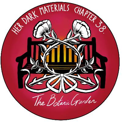 Chapter 38 - The Botanic Garden - The Amber Spyglass