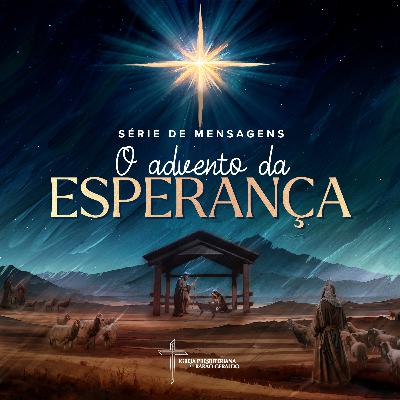 (04) Advento da Esperança - O Nascimento de Jesus - Daniel Alves