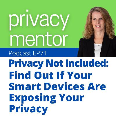 EP 71 Privacy Not Included: How To Find Out If Your Smart Devices Are Exposing Your Privacy