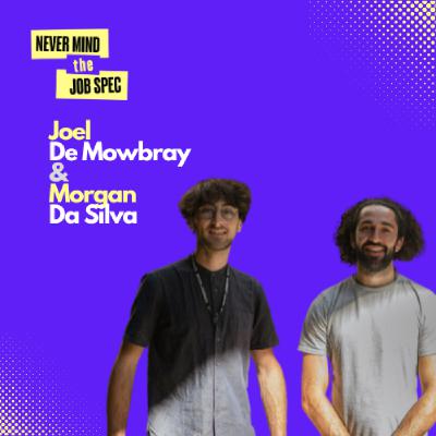 Joel De Mowbray & Morgan Da Silva - Co-Founders of YesMake Joel De Mowbray & Morgan Da Silva - Co-Founders of YesMake