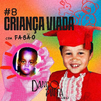 #8: Criança Viada com Fabão