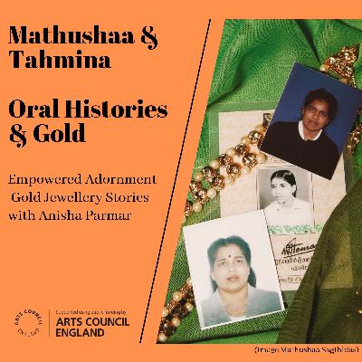 Mathushaa & Tahmina- Oral Histories & Gold