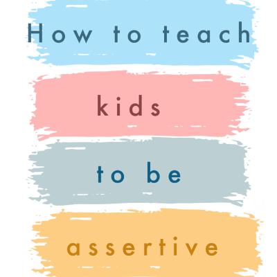 How to teach kids to be assertive