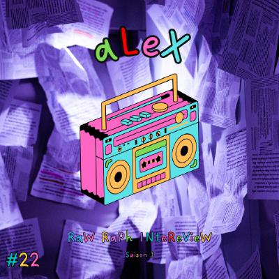 Raw Raph Interview #22 : Alex