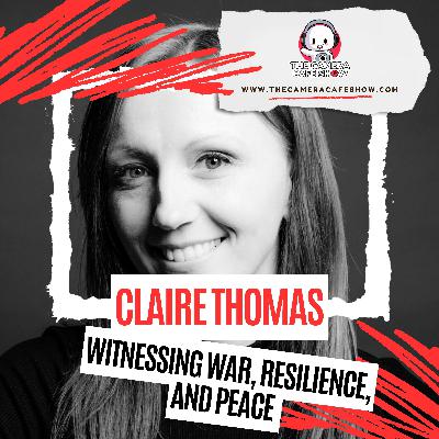 Claire Thomas: Witnessing War, Resilience, and Peace