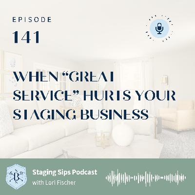 When "Great Service" Hurts Your Staging Business When "Great Service" Hurts Your Staging Business