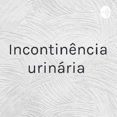 Incontinência Urinária