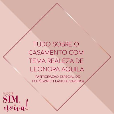 Sim Noiva 16- Tudo sobre o casamento realeza de Leonora Aquila Sim Noiva 16- Tudo sobre o casamento realeza de Leonora Aquila