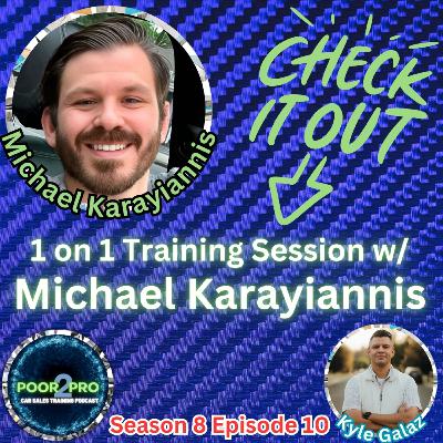 1 on 1 Training Session w/ Michael Karayiannis s8e10 - Poor2Pro Car Sales Training