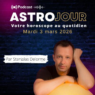 Horoscope du mardi 3 mars 2026 Horoscope du mardi 3 mars 2026