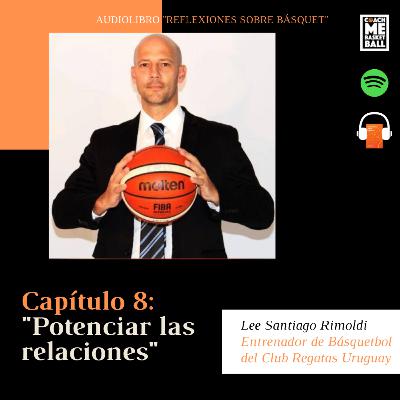 Capítulo 8 - Potenciar las Relaciones - Santiago Rimoldi