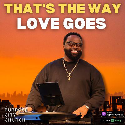 That's The Way Love Goes | Inside Out: Becoming Emotionally & Spiritually Healthy In Christ (Part 8) | Talaat McNeely That's The Way Love Goes | Inside Out: Becoming Emotionally & Spiritually Healthy In Christ (Part 8) | Talaat McNeely