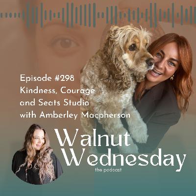 #298 Kindness, Courage and Seats Studio with Amberley Macphearson #298 Kindness, Courage and Seats Studio with Amberley Macphearson
