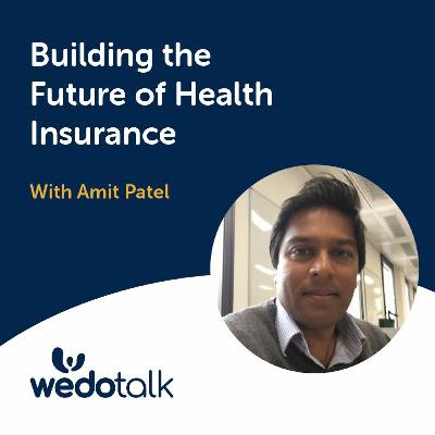Building The Future Of Health Insurance | Wedotalk with David Jaques and Special Guest - Amit Patel