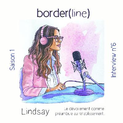 Interview n°6 : Lindsay  - Le dévoilement comme préambule au rétablissement.