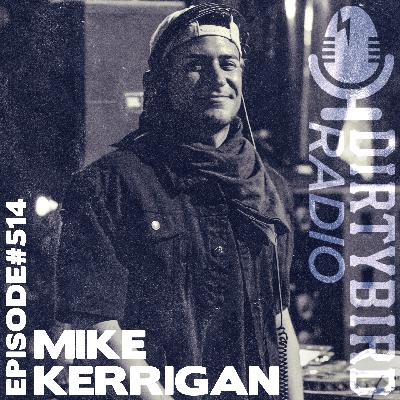 Dirtybird Radio 514 - Mike Kerrigan