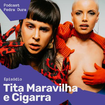 Pedra Dura #1 com Tita Maravilha e Cigarra