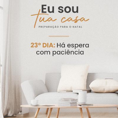 Eu sou Tua casa | 23º dia Eu sou Tua casa | 23º dia