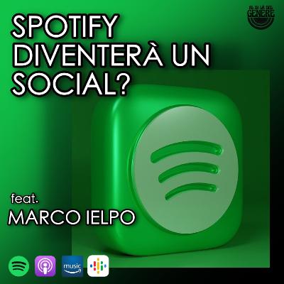 SPOTIFY DIVENTERÀ UN SOCIAL? feat. MARCO IELPO SPOTIFY DIVENTERÀ UN SOCIAL? feat. MARCO IELPO