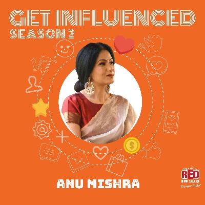 Get Influenced By Anu Mishra