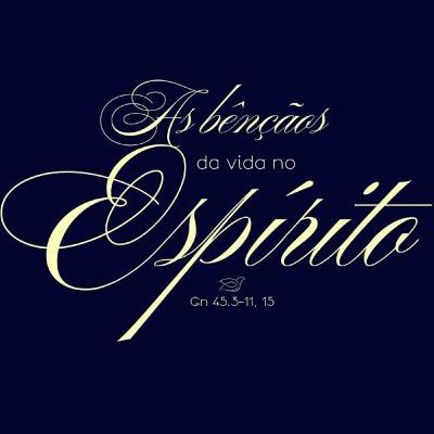 AS BÊNÇÃOS DA VIDA NO ESPÍRITO