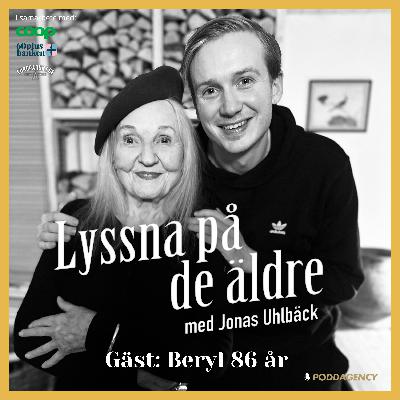 33. Beryl 86 år – Om livet som allkonstnär, monstret, hennes farmor som såldes på auktion, ordspråk från indianer, hemliga gömställen och den omogna relationen till döden.