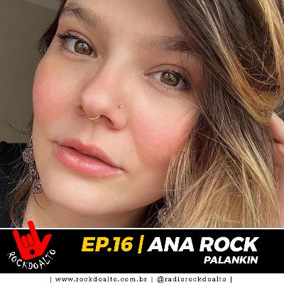 EP.16 | ANA ROCK | PALANKIN | ROCKDOALTO, O PODCAST