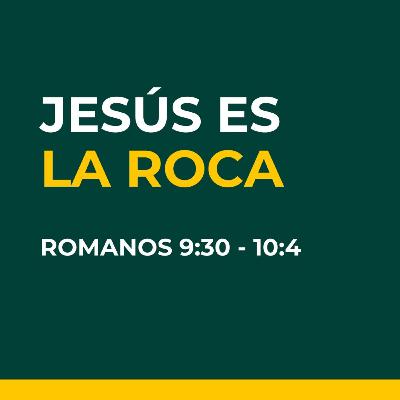 En las Manos De Dios | Jesús es la Roca | Romanos 9:30-10:4