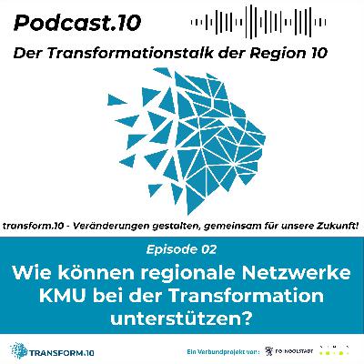 Podcast.10: Wie können regionale Netzwerke KMU bei der Transformation unterstützen?