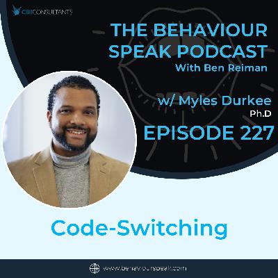 Episode 227:  Code-Switching with Dr. Myles Durkee Episode 227:  Code-Switching with Dr. Myles Durkee