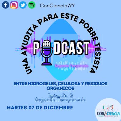 T2 E2: Entre Hidrogeles, Celulosa y Residuos Orgánicos