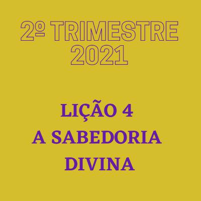 EBD ONLINE LIÇÃO 4 - A SABEDORIA DIVINA [2º TRIMESTRE 2021]