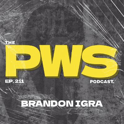 Episode 211: Reaching Sobriety and Overcoming The Obstacles | PWS #211 | w/ BRANDON IGRA