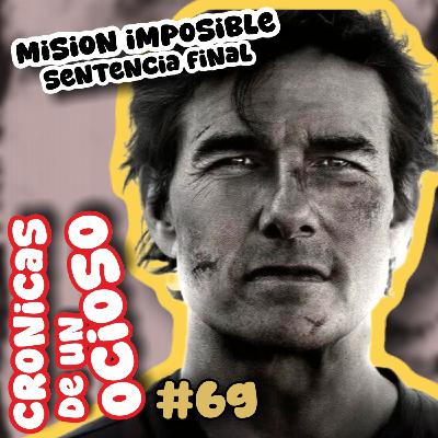 La Crónica 69 | Misión Imposible (Sentencia Final) | La Crónica 69 | Misión Imposible (Sentencia Final) |