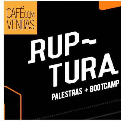 #20 - Café Com Vendas sobre o Ruptura