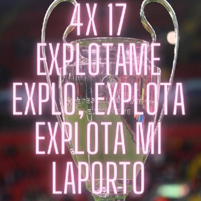 4x17 EXPLOTA EXPLOTAME EXPLO, EXPLOTA EXPLOTA MI LAPORTO