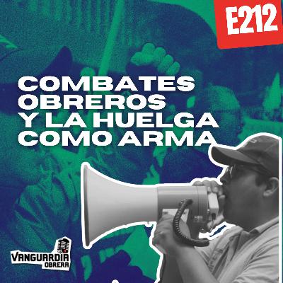 3x212 | Combates obreros y la huelga como arma