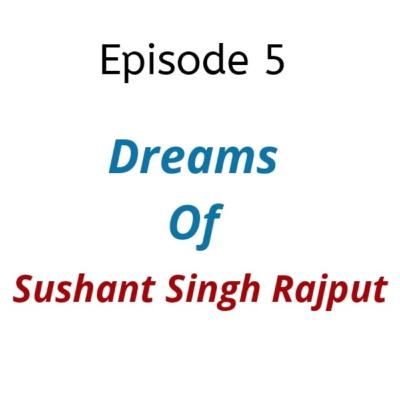 Ep 5| Dreams of Sushant Singh Rajput❤️