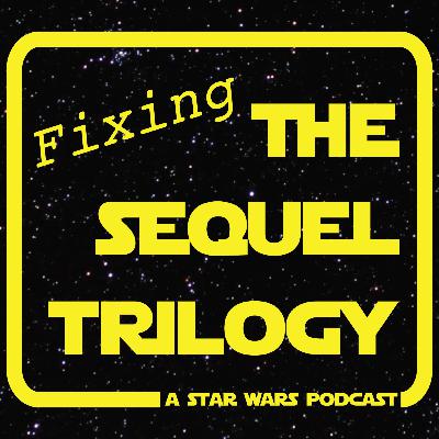Fixing The Last Jedi Pt.1 Fixing The Last Jedi Pt.1
