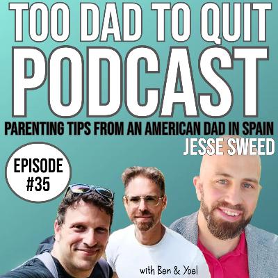 #35 - Parenting Tips From An American Dad Living In Spain with Jesse Sweed