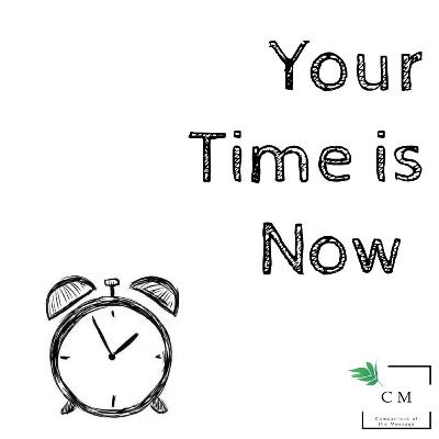 Your Time is Now Your Time is Now