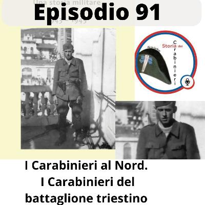 Episodio 91. I Carabinieri al Nord. I Carabinieri del Battaglione triestino