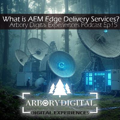 Ep15 - What is AEM Edge Delivery Services & Can it Replace Wordpress for SMB?