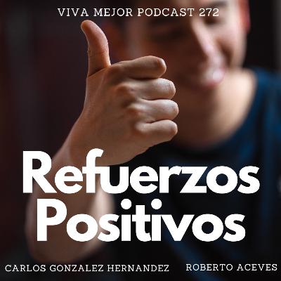 Refuerzos Positivos | Viva Mejor Podcast S6 E272