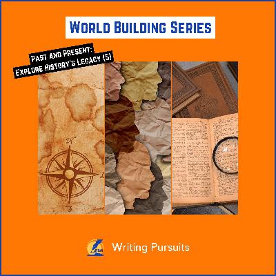 56: Past and Present – Explore History’s Legacy (5)