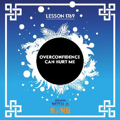 Lesson 1769: Overconfidence Can Hurt Me
