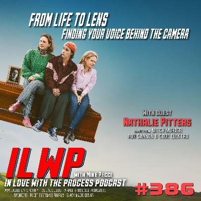 EP386 | From Life to Lens | Finding Your Voice Behind the Camera (w/ Nathalie Pitters)
